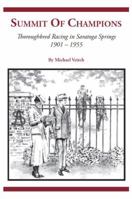 Summit of Champions: Thoroughbred Racing in Saratoga Springs 1901-1955 0976396505 Book Cover
