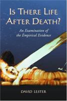 Is There Life After Death?: An Examination of the Empirical Evidence 0786421169 Book Cover