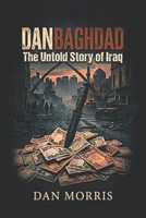 Danbaghdad: The Untold Story of Iraq B095L6Q5CK Book Cover