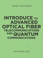 Introduce to Advanced Optical Fiber Telecommunications and Quantum Communications: Theory and Design 153201290X Book Cover