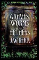 Graves, Worms and Epitaphs 1891668161 Book Cover