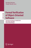 Formal Verification of Object-Oriented Software: International Conference, FoVeOOS 2010, Paris, France, June 28-30, 2010, Revised Selected Papers 3642180698 Book Cover