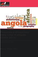 Presenza e dinamismo della Cina in Angola (1983-2010): Un modello di partnership senza esclusione di colpi e vantaggioso per tutti 6206039951 Book Cover