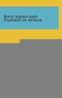Rifle Squad and Platoon in Attack 1258160587 Book Cover