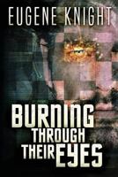 Burning Through Their Eyes 1544691130 Book Cover