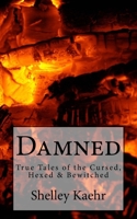 Damned: True Tales of the Cursed, Hexed & Bewitched 153933192X Book Cover