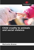 Child cruelty to animals and social violence 6206220559 Book Cover