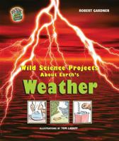 Wild Science Projects About Earth's Weather (Rockin' Earth Science Experiments) 0766027341 Book Cover