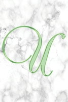 U Journal: A Monogram U Initial Capital Letter Notebook For Writing And Notes: Great Personalized Gift For All First, Middle, Or Last Names (Green Gold White Marble Print) 1702581853 Book Cover