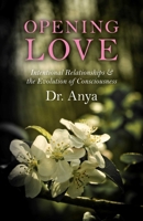 Opening Love: Intentional Relationships & the Evolution of Consciousness 1782799508 Book Cover