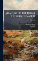 Memoirs Of The Reign Of King George Ii 1024383326 Book Cover