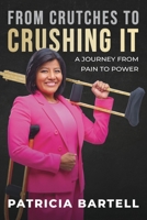From Crutches to Crushing It: A Journey from Pain to Power 0796127883 Book Cover