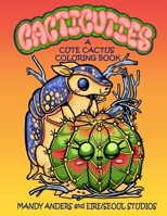 Cacticuties: A Cute Cactus Coloring Book B0CLZZ2JJ7 Book Cover