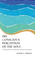 His Conscious Perception of the Soul 173463510X Book Cover