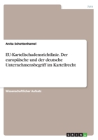EU-Kartellschadensrichtlinie. Der europ�ische und der deutsche Unternehmensbegriff im Kartellrecht 3668205388 Book Cover