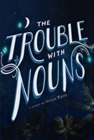 The Trouble With Nouns 0646974750 Book Cover