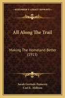 All Along The Trail: Making The Homeland Better 110460938X Book Cover