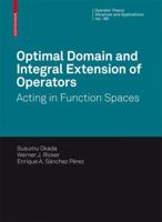 Optimal Domain and Integral Extension of Operators: Acting in Function Spaces 3764386479 Book Cover