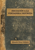 Iniciación a la Verdadera Destreza 1470904667 Book Cover