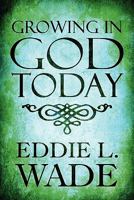 Growing in God Today 1448972817 Book Cover