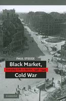 Black Market, Cold War: Everyday Life in Berlin, 1946-1949 0521745179 Book Cover