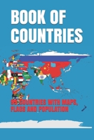 BOOK OF COUNTRIES: 99 COUNTRIES WITH MAPS, FLAGS AND POPULATION B092M7WDQL Book Cover