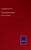 The Koran and the Bible: Islam and Christianity 3752556234 Book Cover