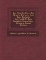 Les Vies Des Pères Des Déserts D'orient, Avec Leur Doctrine Spirituelle Et Leur Discipline Monastique... 1148074139 Book Cover