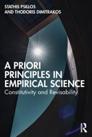 A Priori Principles in Empirical Science: Constitutivity and Revisability 1032370408 Book Cover