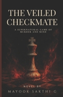 The Veiled Checkmate: A Supernatural Game of Murder and Mind B0FDGMH3Q7 Book Cover