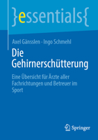 Die Gehirnerschütterung: Eine Übersicht für Ärzte aller Fachrichtungen und Betreuer im Sport (essentials) 3662680033 Book Cover