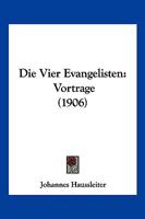 Die Vier Evangelisten: Vortrage (1906) 1161135766 Book Cover