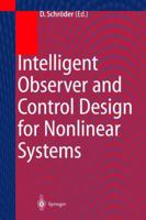 Intelligent Observer and Control Design for Nonlinear Systems 3642083463 Book Cover