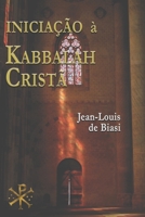 Iniciação À Kabbalah Cristã: A misteriosa herança da Ordem Kabbalistica da Rosa-Cruz 0987740660 Book Cover