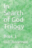 In Search of God Trilogy: Book 1 1096433338 Book Cover