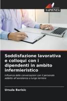 Soddisfazione lavorativa e colloqui con i dipendenti in ambito infermieristico (Italian Edition) 620800926X Book Cover