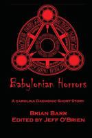 Babylonian Horrors: A Carolina Daemonic Short Story (Carolina Daemonic Short Stories) 1548665568 Book Cover