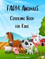 Farm Animals Coloring Book for Kids: A Cute Farm Animal Coloring Book for Kids Ages 3-8 - Super Coloring Pages of Animals on the Farm - Cow, Horse, Pig, and Many Many More B08YQM3T32 Book Cover