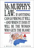 Ms. Murphy's Law: If Anything Can Go Wrong It Will And When It Does It Will Be The Woman Who has to put it right 1861871066 Book Cover