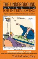 The Underground Guide To Job Interviewing: A Quick and Irreverant Primer for the Working Professional 1478335319 Book Cover