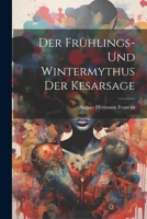 Der Frühlings- und Wintermythus der Kesarsage 1022065904 Book Cover