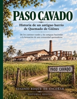 PASO CAVADO Historia de un antiguo barrio de Quemado de Güines (Spanish Edition) B0HJBB4XT5 Book Cover