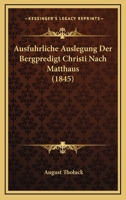 Ausf�hrliche Auslegung der Bergpredigt Christi nach Matth�us. 1021913642 Book Cover