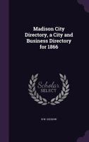 Madison City Directory, a City and Business Directory for 1866 1340874954 Book Cover