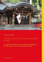 Tempel, Schreine und verheiratete Felsen: 14 Tage durch Kyoto, Tokyo und deren Umgebung, auf der Suche nach der japanischen Seele 3743166941 Book Cover