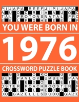 Crossword Puzzle Book-You Were Born In 1976: Crossword Puzzle Book for Adults To Enjoy Free Time B094T3QDQ6 Book Cover