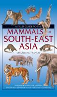 A Field Guide to the Mammals of South-East Asia 1847735312 Book Cover