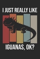 I Just Really Like Iguanas, OK?: DIN A5 Leguan Notizheft leer | 120 Seiten leeres Leguan Notizbuch für Notizen in Schule, Universität, Arbeit oder zuhause. | Eine tolles Geschenk für Ihre Liebsten. 1671389182 Book Cover