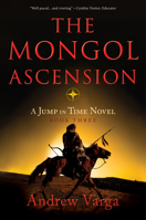 The Mongol Ascension: A Jump in Time Novel, Book Three 1955307075 Book Cover
