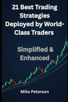 21 Best Trading Strategies Deployed by World-Class Traders - Simplified & Enhanced B0FG2CYNQK Book Cover